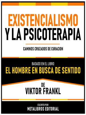 cover image of Existencialismo Y La Psicoterapia--Basado En El Libro El Hombre En Busca De Sentido De Viktor Frankl